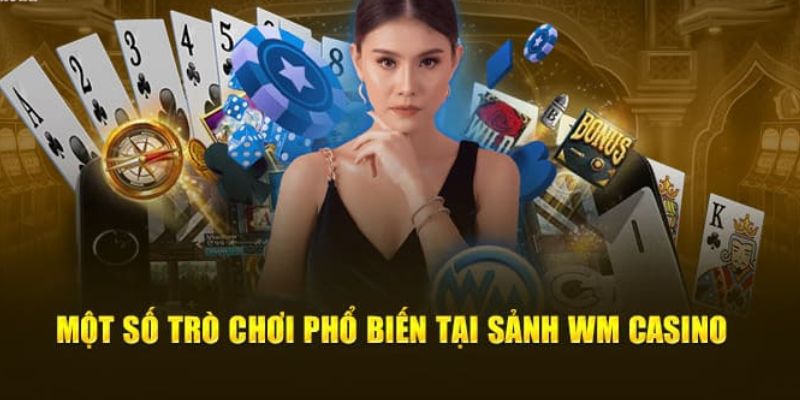 Top game Casino WM cực hot được yêu thích